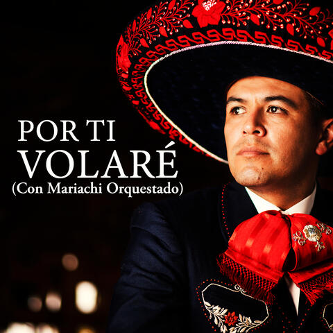 Por Ti Volaré (Con Mariachi Orquestado)