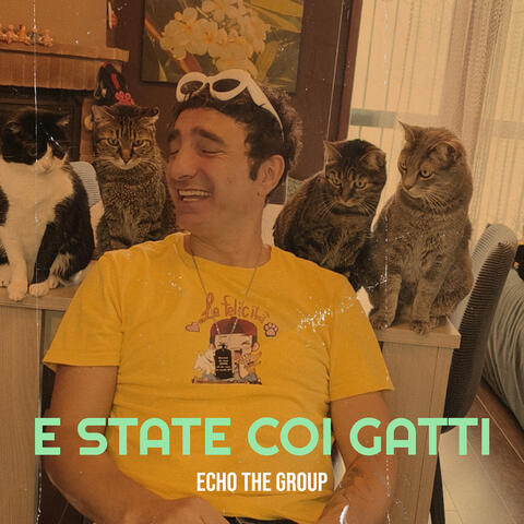 E STATE COI GATTI