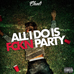 All I Do Is Fckn Party