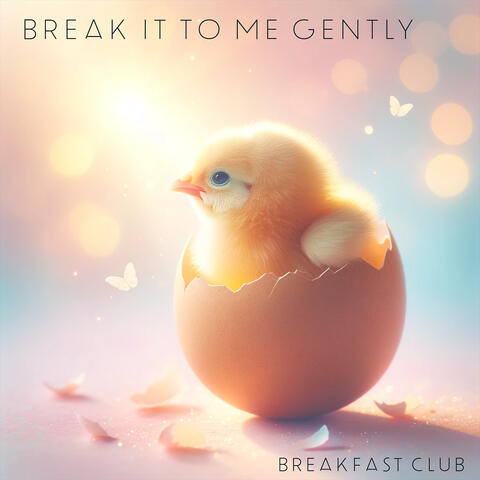 Break It to Me Gently