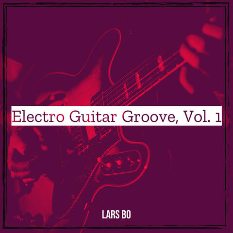 Electro Guitar Groove, Vol. 1