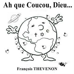 Ah que Coucou, Dieu...