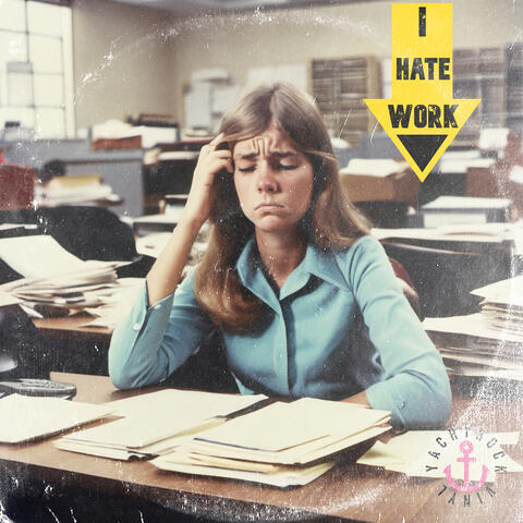 I Hate Work