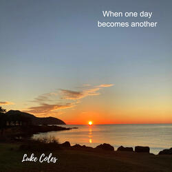 When One Day Becomes Another