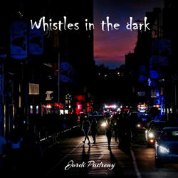 Whistles in the Dark