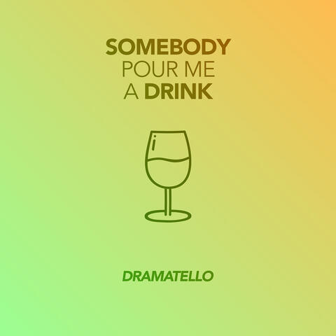 Somebody Pour Me a Drink