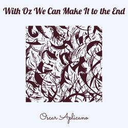 With Oz We Can Make It to the End