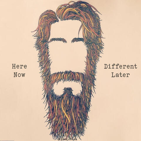 Here Now, Different Later