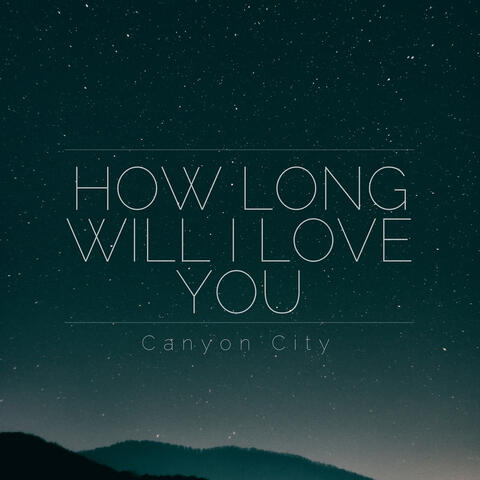 How Long Will I Love You