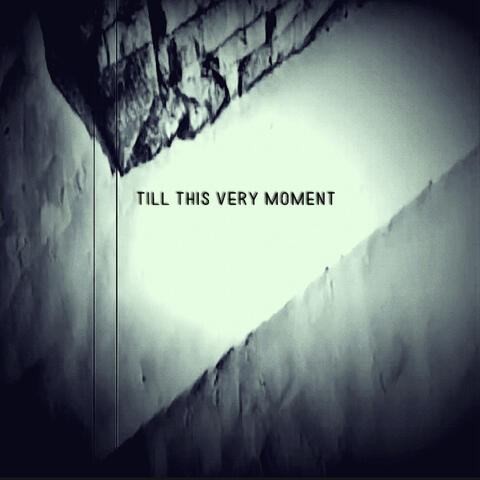 Till This Very Moment