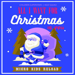 All I Want for Christmas Is You (Micro Kids Reload)