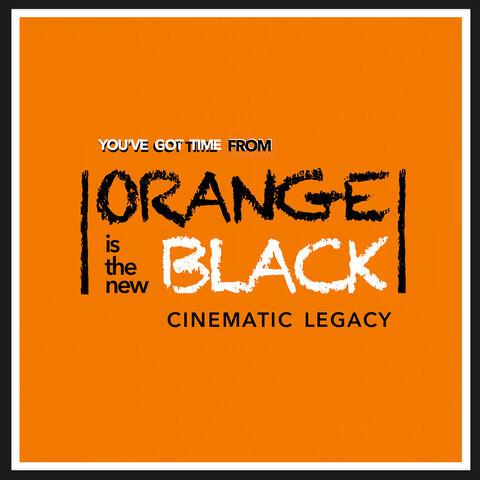 You've Got Time (Theme from "Orange Is the New Black")