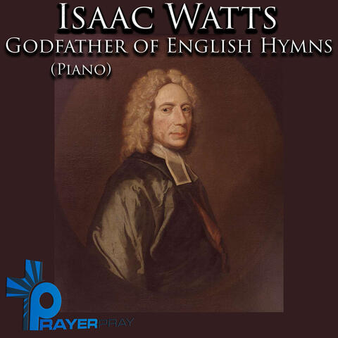 Isaac Watts: Godfather of English Hymns (Piano)