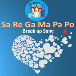 Sa Re Ga Ma Pa Po Break up Song