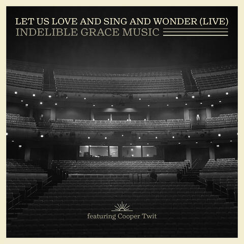 Let Us Love and Sing and Wonder (Live)