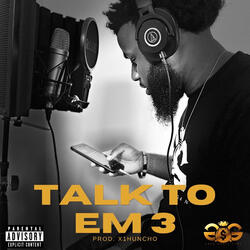 Talk to Em 3