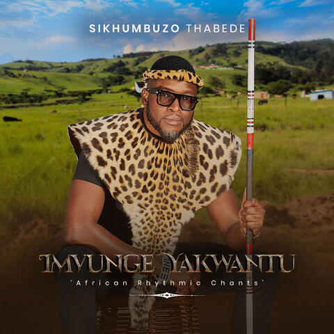 Imvunge Yakwantu 'african Rhythmic Chants'