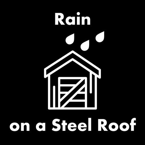 Rain on a Steel Roof