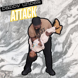 Daddy Under Attack