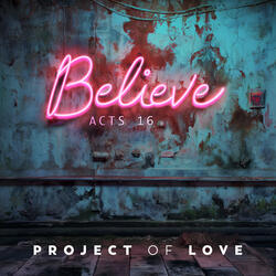 Acts 16 - Believe
