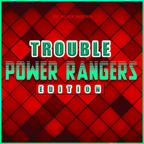 Trouble (Power Rangers Edition)
