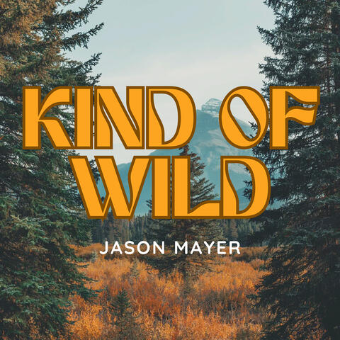 Kind of Wild