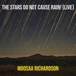 The Stars Do Not Cause Rain! (Live)