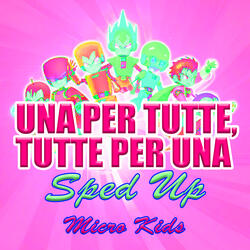Una per tutte, tutte per una (Sped Up)