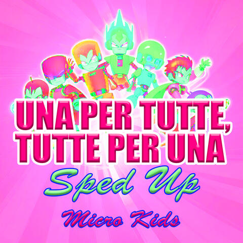 Una per tutte, tutte per una (Sped Up)