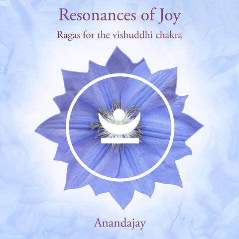 Resonances of Joy - Ragas for the Vishuddhi Chakra
