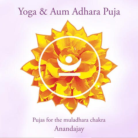 Yoga & Aum Adhara Puja - Pujas for the Muladhara Chakra (Sustaining)