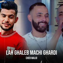 Lah Ghaleb Machi Ghardi