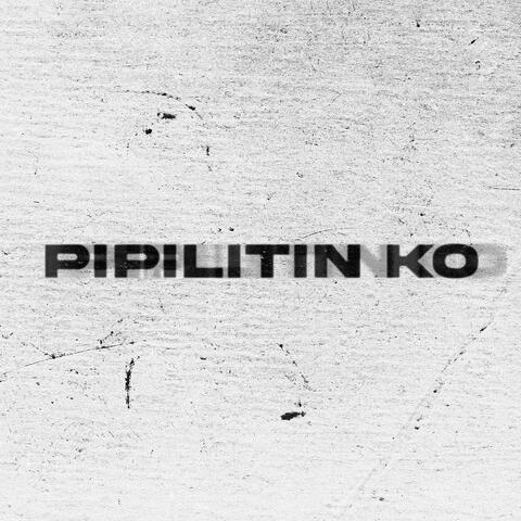 Pipilitin Ko