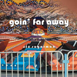 Goin' far Away