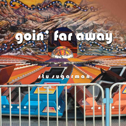 Goin' far Away
