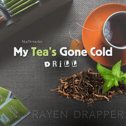 My Tea's Gone Cold Drill
