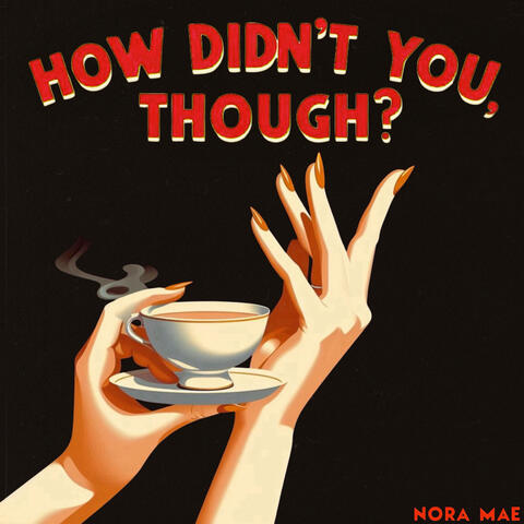 How Didn't You, Though?