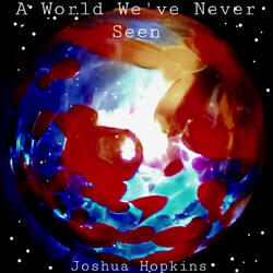 A World We've Never Seen
