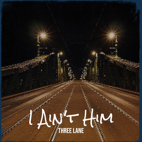 I Ain't Him