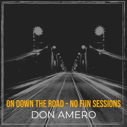 On Down the Road - No Fun Sessions