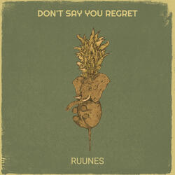 Don't Say You Regret