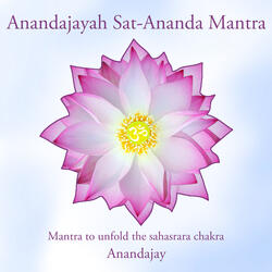 Anandajayah Sat-Ananda Mantra, Mantra to Unfold the Sahasrara Chakra