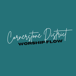 Cornerstone District Worship Flow
