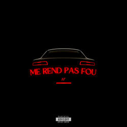 Me rend pas fou