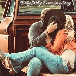 Baby Why Don’t You Stay