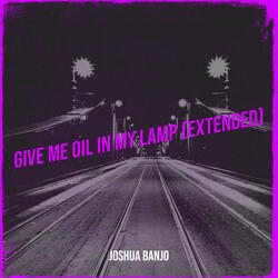 Give Me Oil in My Lamp (Extended)