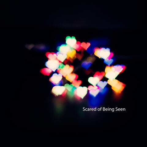 Scared of Being Seen