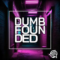 DUMBFOUNDED