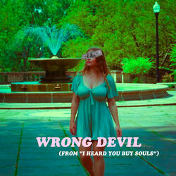 Wrong Devil (From “I Heard You Buy Souls”)