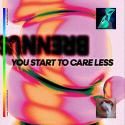 You Start to Care Less